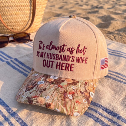 My Husband's Wife Out Here FLoral Hat