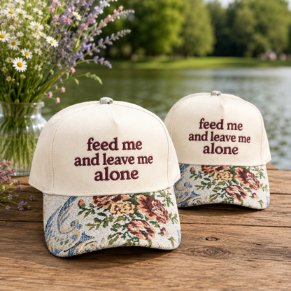 Custom Embroidered Floral Brim Cap, Feed Me And Leave Me Alone Hat, Funny Sarcastic Gift for Women, Sassy Birthday Present for Best Friend