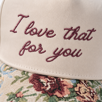 I Love That For You Hat, Custom Embroidered Floral Brim Cap, Funny Sarcastic Gift for Women, Sassy Birthday Present for Best Friend