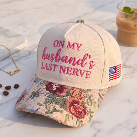 On My Husband Last Nerve FLoral Hat