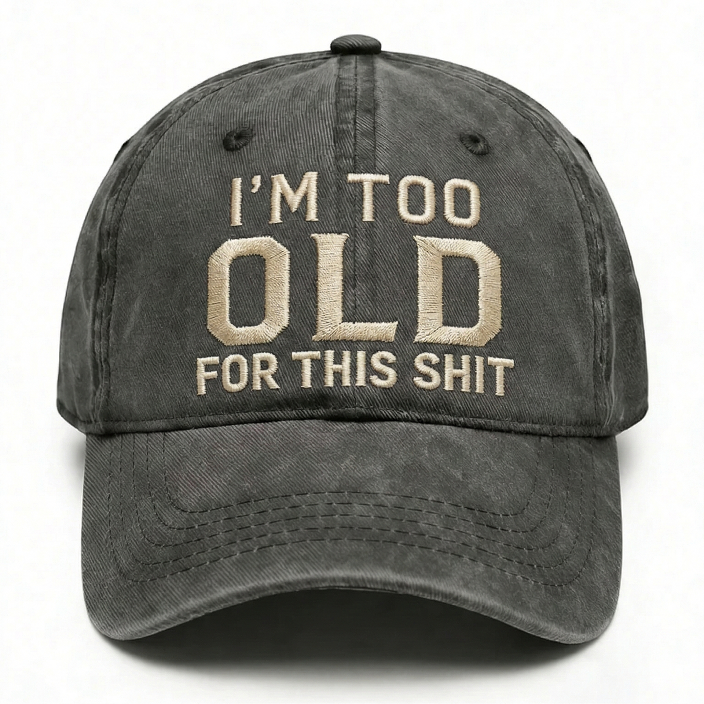 I'm Too Old For This Shit Washed Hat