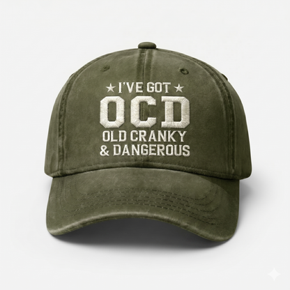 I've Got OCD, Old Cranky & Dangerous Hat – Adjustable Vintage Washed Baseball Hat – Gift for Dad Husband