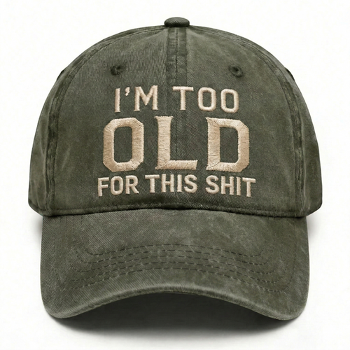 I'm Too Old For This Shit Washed Hat