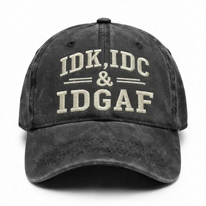 IDK, IDC, IDGAF Washed Hat