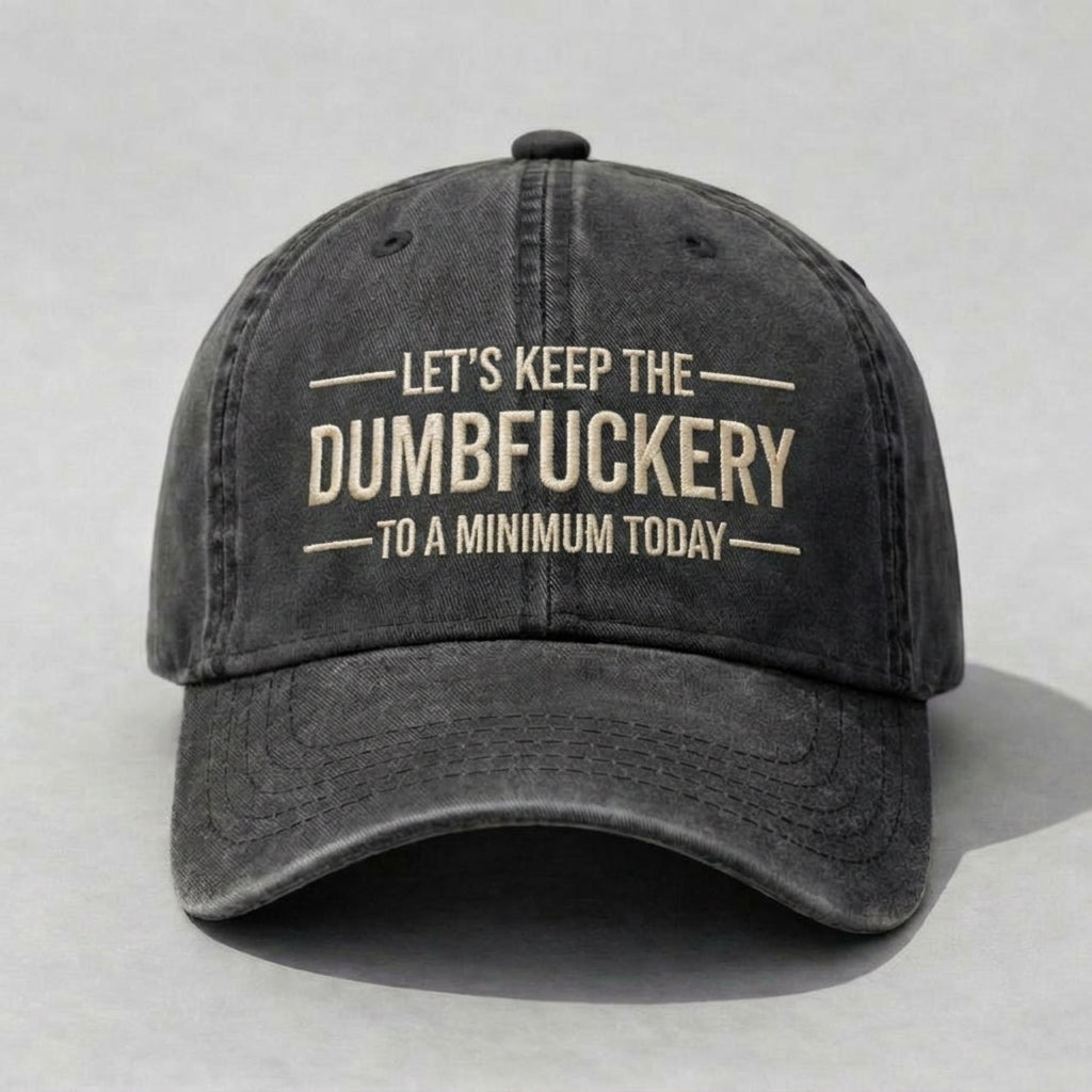 Let’s Keep The Dumbfuckery To A Minimum Today Hat, Vintage Embroidered Quote Dad Cap, Sarcastic Humor Baseball Hat, Adjustable Casual Cap For Men