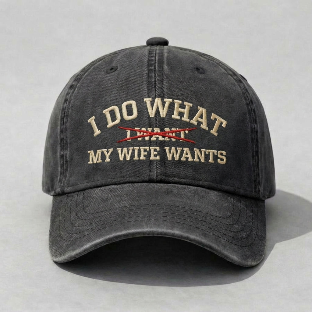 I Do What I Want (After Asking My Wife) Embroidered Dad Hat, Funny Married Life Vintage Washed Baseball Cap