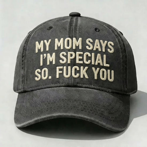 Funny Sarcastic Quote Dad Hat, My Mom Says I’m Special Embroidered Cap, Vintage Washed Cotton Baseball Cap, Low Profile Adjustable Hat, Humor Streetwear Gift For Men Women
