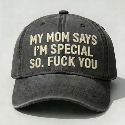 Funny Sarcastic Quote Dad Hat, My Mom Says I’m Special Embroidered Cap, Vintage Washed Cotton Baseball Cap, Low Profile Adjustable Hat, Humor Streetwear Gift For Men Women