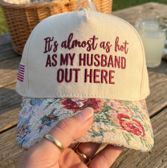 My Husband Out Here Floral Hat