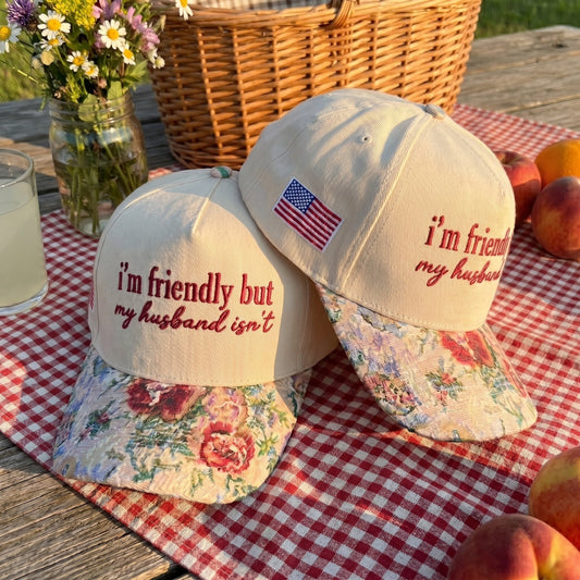 I'm Friendly But My Husband Isn't Floral Hat