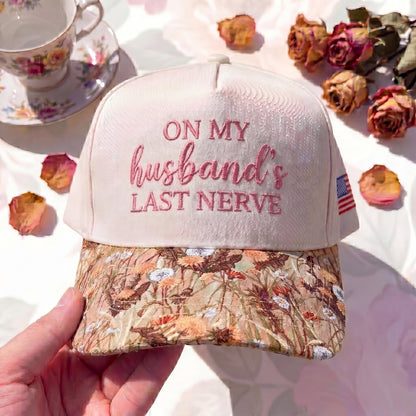 On My Husband Last Nerve FLoral Hat