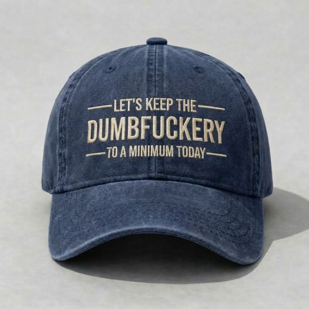 Let’s Keep The Dumbfuckery To A Minimum Today Hat, Vintage Embroidered Quote Dad Cap, Sarcastic Humor Baseball Hat, Adjustable Casual Cap For Men