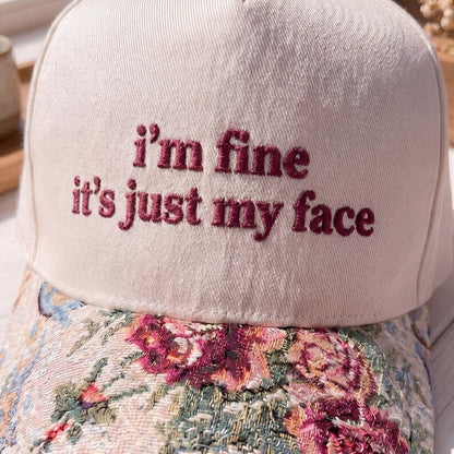 I'm Fine It's Just My Face FLoral Hat