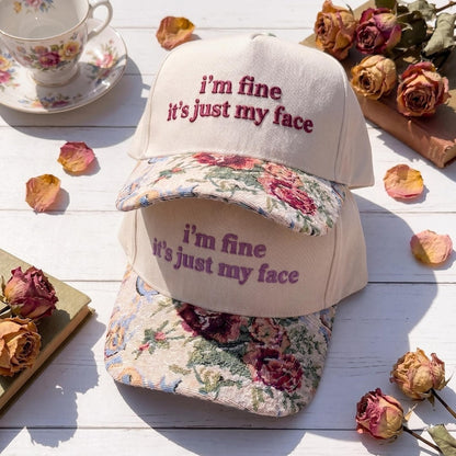 I'm Fine It's Just My Face FLoral Hat