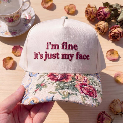 I'm Fine It's Just My Face FLoral Hat
