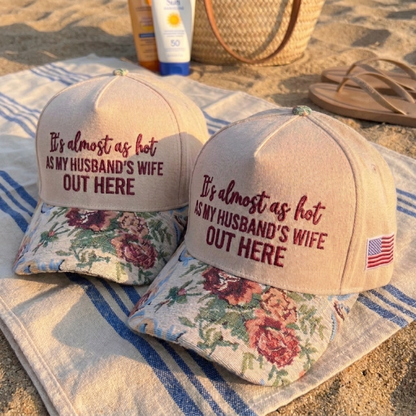 My Husband's Wife Out Here FLoral Hat