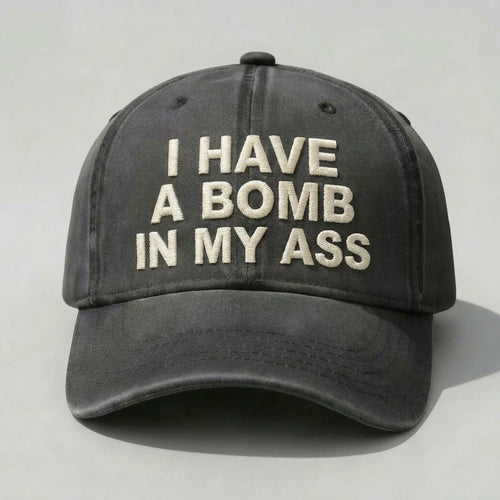 I Have A Bomb In My A*s Washed Cap, Unisex Streetwear Hat For Men Women, Vintage Washed Dad Cap